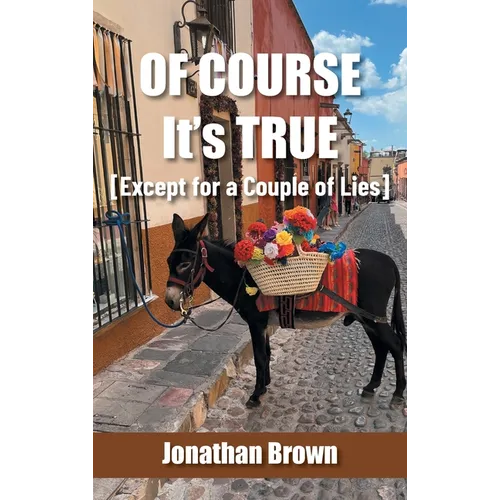 Of Course It's True [Except for a Couple of Lies] - Hardcover