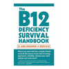 The B12 Deficiency Survival Handbook: Fix Your Vitamin B12 Deficiency Before Any Permanent Nerve and Brain Damage - Paperback