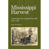 Mississippi Harvest: Lumbering in the Longleaf Pine Belt, 1840-1915 - Paperback