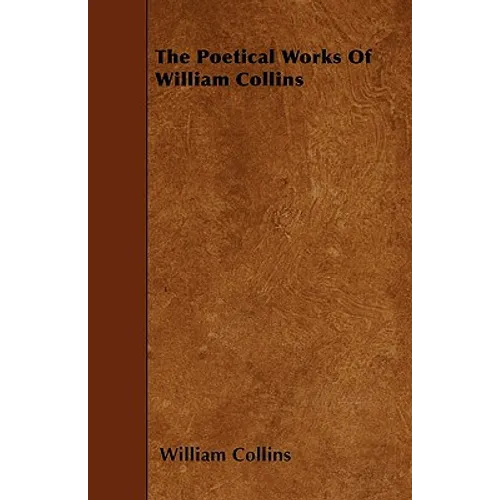 The Poetical Works of William Collins - Paperback