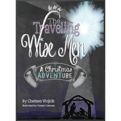 The Traveling Wise Men: A Christmas ADVENTure - Hardcover