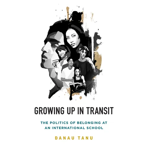 Growing Up in Transit: The Politics of Belonging at an International School - Paperback