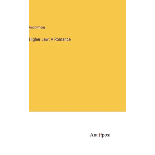 Higher Law: A Romance - Hardcover