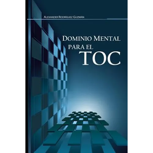 Dominio Mental para el TOC: Trastorno Obsesivo Compulsivo - Paperback
