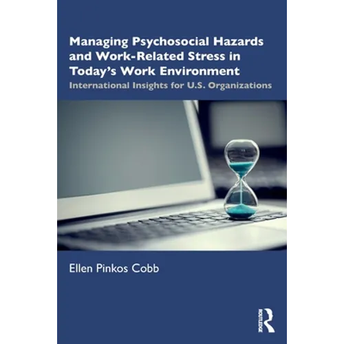 Managing Psychosocial Hazards and Work-Related Stress in Today's Work Environment: International Insights for U.S. Organizations - Paperback