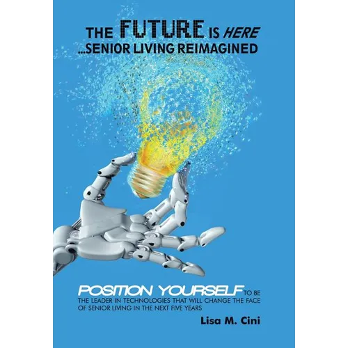 The Future Is Here: Senior Living Reimagined - Hardcover