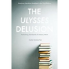 The Ulysses Delusion: Rethinking Standards of Literary Merit - Hardcover