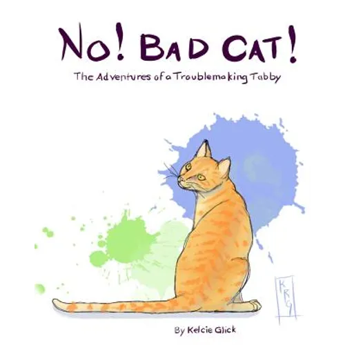No! Bad Cat!: The Adventures of a Troublemaking Tabby - Paperback