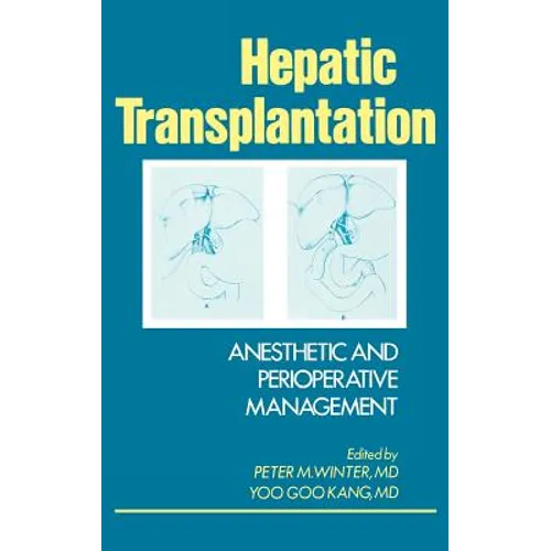 Hepatic Transplantation: Anesthetic and Perioperative Management - Hardcover