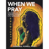 When We Pray: 8 Meditations on the Aesthetics of Prayer & the Spiritual Life - Paperback
