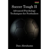 Soccer Tough 2: Advanced Psychology Techniques for Footballers - Paperback