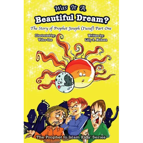 Was It A Beautiful Dream?: The Story Of Prophet Joseph (Yusuf) Part One - Paperback