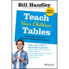 Teach Your Children Tables: How to Blitz Tests and Succeed in Mathematics for Life - Paperback