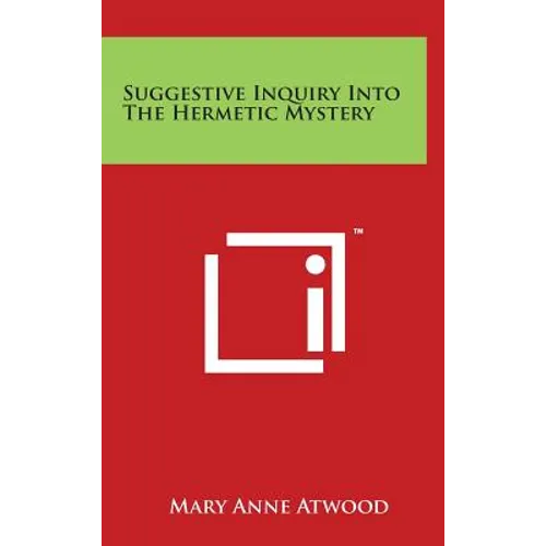 Suggestive Inquiry Into The Hermetic Mystery - Hardcover