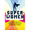 Super-Women: Superhero Therapy for Women Battling Anxiety, Depression, and Trauma - Paperback