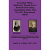 So-called "Bible-Believing" People Are in Serious Error Using Translations Other Than The 1611 King James Bible: Doctrinal Errors in the Westcott and - Paperback