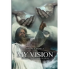My Vision: A Journey Through Biblical Truth - Paperback