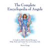 The Complete Encyclopedia of Angels: A Guide to 200 Celestial Beings to Help, Heal, and Assist You in Everyday Life - Paperback