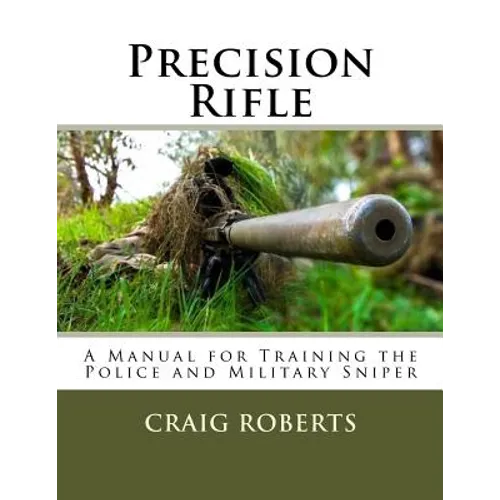 Precision Rifle: A Training Manual For Police and Military Snipers - Paperback