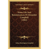 Home Life And Reminiscences Of Alexander Campbell (1882) - Paperback
