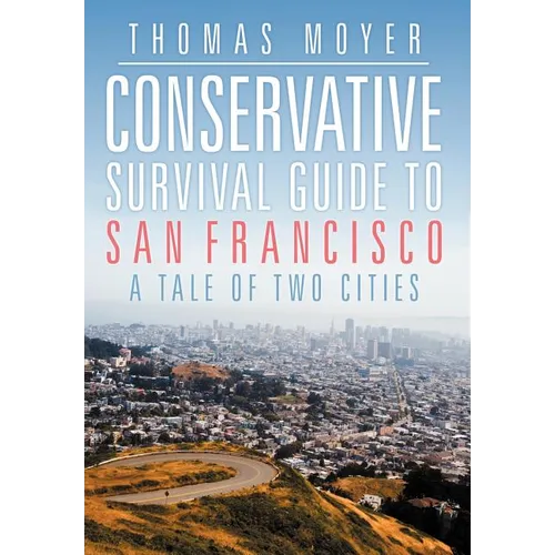 Conservative Survival Guide to San Francisco: A Tale of Two Cities - Hardcover
