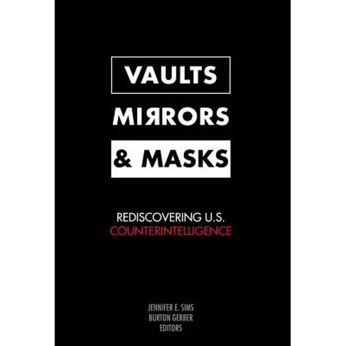 Vaults, Mirrors, and Masks: Rediscovering U.S. Counterintelligence - Paperback