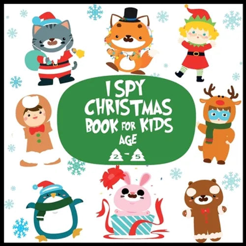 I spy christmas book for kids age 2-5: A Fun Guessing Game Activity Book for Little Kids - A Great Stocking Stuffer for Kids and Toddlers - Paperback