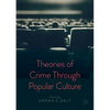 Theories of Crime Through Popular Culture - Paperback