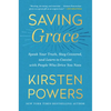 Saving Grace: Speak Your Truth, Stay Centered, and Learn to Coexist with People Who Drive You Nuts - Paperback