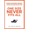 One Size Never Fits All: Business Development Strategies Tailored for Women (And Most Men) - Hardcover