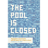 The Pool Is Closed: Segregation, Summertime, and the Search for a Place to Swim - Hardcover