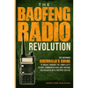 The Baofeng Radio Revolution: The Beginner Guerrilla's Guide to Break Through the Complexity, Secure Communications, and Prepare for Disaster With Pre - Paperback