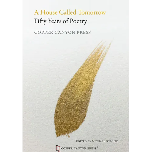 A House Called Tomorrow: Fifty Years of Poetry from Copper Canyon Press - Paperback