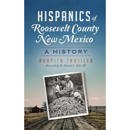 Hispanics of Roosevelt County, New Mexico: A History - Hardcover