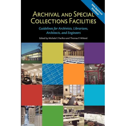 Archival and Special Collections Facilities: Guidelines for Archivists, Librarians, Architects, and Engineers - Paperback