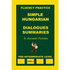 Simple Hungarian, Dialogues and Summaries, Pre-Intermediate Level - Paperback