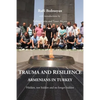 Trauma and Resilience: Armenians in Turkey - Hidden, not hidden and no longer hidden - Paperback