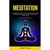 Meditation: Self Development Guide For Peace, Mindfulness and Kundalini Awakening and Expand Your Subconscious Mind Power To Beat Anxiety (Experience - Paperback