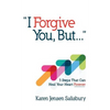 I Forgive You, But...: 3 Steps That Can Heal Your Heart Forever - Hardcover