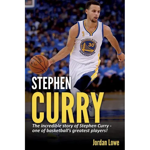 Stephen Curry: The incredible story of Stephen Curry - one of basketball's greatest players! - Paperback