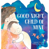 Good Night, Child of Mine - Hardcover