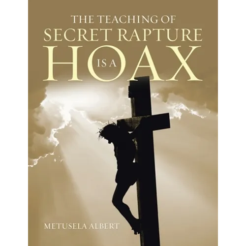 The Teaching of Secret Rapture Is a Hoax - Paperback