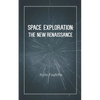 Space Exploration: The New Renaissance - Paperback