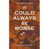 It Could Always Be Worse - Paperback