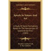 Spirals In Nature And Art: A Study Of Spiral Formations Based On The Manuscripts Of Leonardo Da Vinci (1903) - Paperback