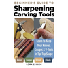 Beginner's Guide to Sharpening Carving Tools: Learn to Keep Your Knives, Gouges & V-Tools in Tip-Top Shape - Paperback