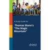 A Study Guide for Thomas Mann's "The Magic Mountain" - Paperback