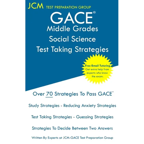 GACE Middle Grades Social Science - Test Taking Strategies: GACE 015 Exam - Free Online Tutoring - New 2020 Edition - The latest strategies to pass yo - Paperback