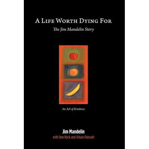 A Life Worth Dying For: The Jim Mandelin Story - Hardcover