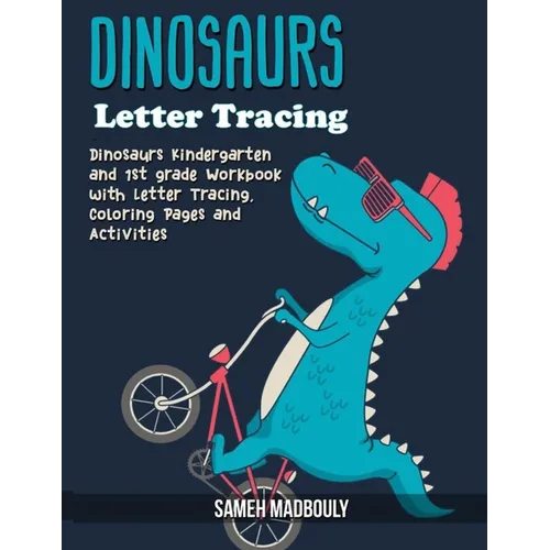 Dinosaur Letter Tracing: Dinosaurs Kindergarten and 1st Grade Workbook with Letter Tracing, Coloring Pages and activities - Paperback